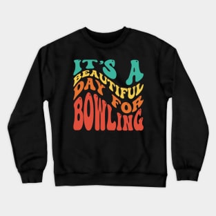 It's A Beautiful Day To Bowling Crewneck Sweatshirt